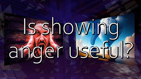 Question: Is showing anger useful?