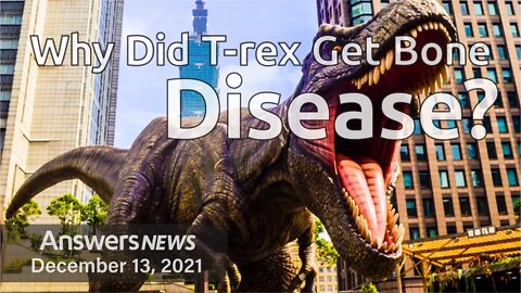 Why Did T-rex Get Bone Disease? - Answers News: December 13, 2021