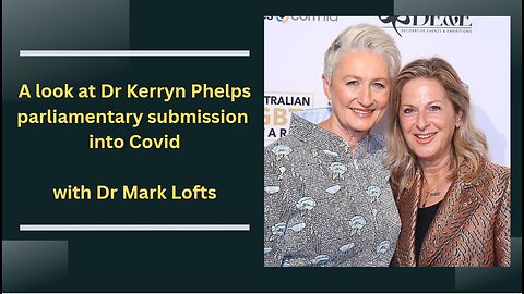 A Look at Parliamentary Submission # 510 by Dr Kerryn Phelps with Dr Mark Lofts