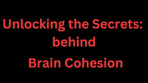 Unlocking the Secrets behind Brain Cohesion: