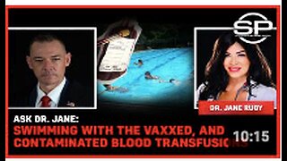 Ask Dr. Jane: Swimming With The Vaxxed, And Contaminated Blood Transfusion