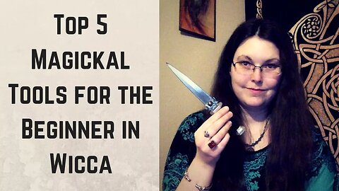 Top 5 Magickal Tools for the Beginner in Wicca