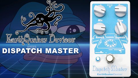 RIFFpost: EarthQuaker Devices Dispatch Master V3 (delay/reverb)