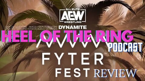 WRESTLING🚨HEEL OF THE RING PODCAST AEW Dynamite Fyter Fest