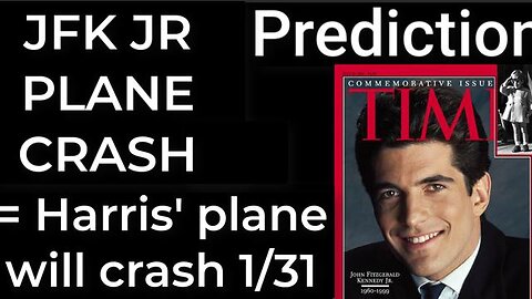 Prediction - JFK JR PLANE CRASH = Harris' plane will crash Jan 31