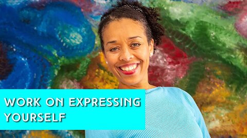 Work on expressing yourself | IN YOUR ELEMENT TV