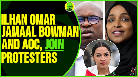 ILHAN OMAR JAMAAL BOWMAN AND AOC JOIN PROTESTERS