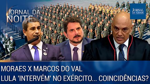 Moraes X do Val / Lula 'intervém' no Exército... coincidências? - 15/06/23