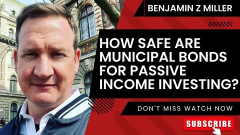 How safe are municipal bonds for passive income investing?