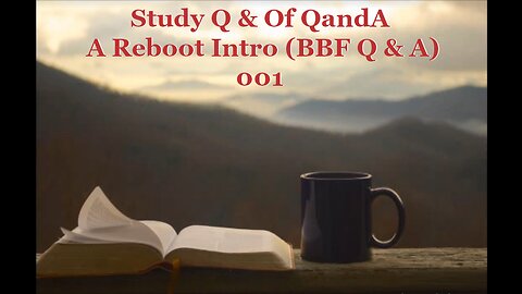 Q & A Reboot Intro (BBF Q & A) 001