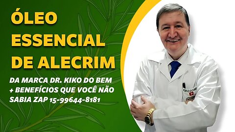 Óleo essencial de ALECRIM da marca Dr. Kiko Do Bem + benefícios que você não sabia ZAP 15-99644-8181