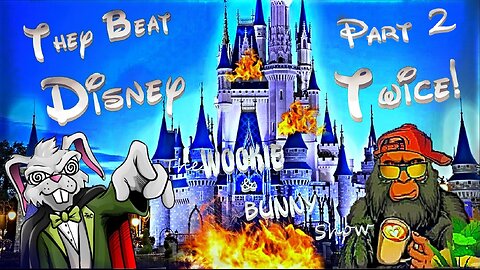 The Wookie and Bunny Show! They Beat Disney...TWICE Part 2!