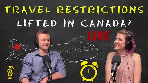 Our Future 101: Canadian Travel Restrictions Lifted?