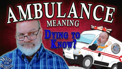 AMBULANCE - Its an Emergency to Know its Origins and Meaning