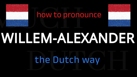 How to say WILLEM-ALEXANDER in Dutch. Follow this short tutorial.