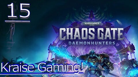 Ep:15 - Sneaky In The Back Door! - Warhammer 40,000: Chaos Gate - Daemonhunters - By Kraise Gaming
