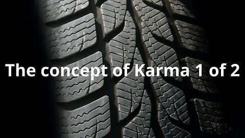 #90: The concept of Karma 1 of 2