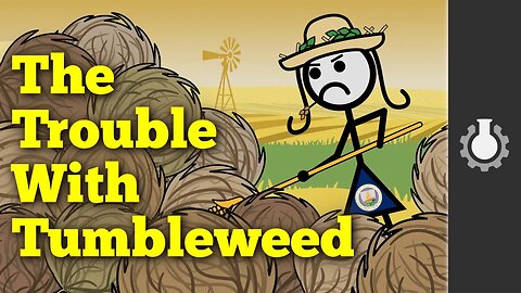 The Trouble With Tumbleweed