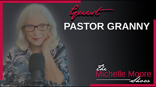 The Michelle Moore Show: Pastor Granny 'Prophets, Deborahs, & Esthers' Aug 10, 2023