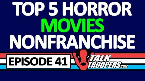 Talk Troopers Episode 41 Top 5 NonFranchise Horror Movies