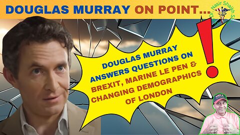 Insights from Douglas Murray: Topics Brexit, Marine Le Pen & London