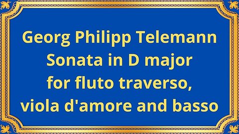 Georg Philipp Telemann Sonata in D major for fluto traverso, viola d'amore and basso
