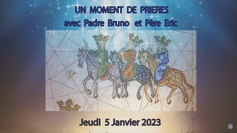 Un Moment de Prières avec Père Eric et Padre Bruno - 5 Janvier 2023