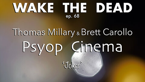 WTD ep.68 Psyop Cinema's Thomas Millary & Brett Carollo 'Joker'