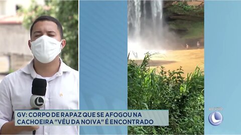Gov. Valadares: corpo de Igor Rafael que se afogou na cachoeira "Véu da Noiva" é encontrado