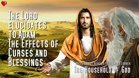 The Lord explains to Adam the Effects of Curses and Blessings ❤️ Household of God thru Jakob Lorber