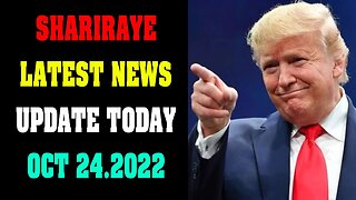 SHARIRAYE LATEST NEWS UPDATE TODAY OCT 24.2022 !!! - TRUMP NEWS