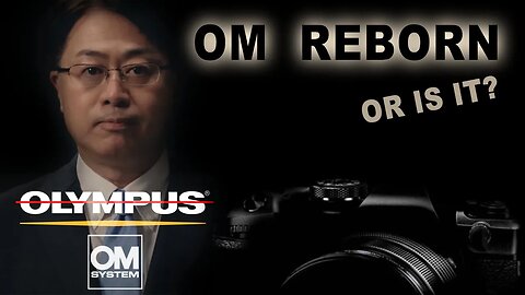 Olympus New Flagship Camera - OM Is Reborn ... Or Is It?
