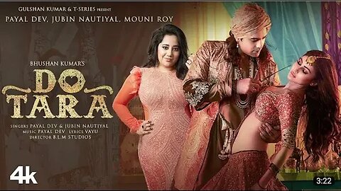 Dotara (Video) Jubin Nautiyal, Mouni Roy, Payal Dev - Darsh Kothari,Vayu, BLM Studios- Bhushan Kumar