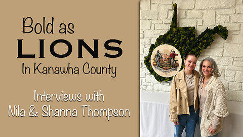 Ep. 35- Bold as LIONS in Kanawha County