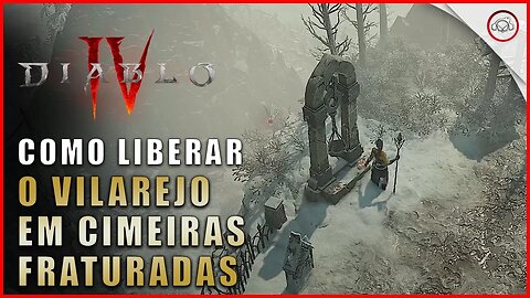 Diablo 4, Como libertar o vilarejo em Cimeiras Fraturadas | Super-Dica