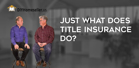 Just what does Title Insurance do?