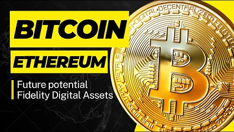 Bitcoin Ethereum and Fidelity digital assets