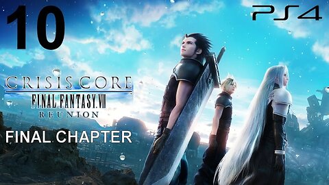 Crisis Core: Final Fantasy VII Reunion (PS4) - Playthrough (Part 10) - FINAL CHAPTER