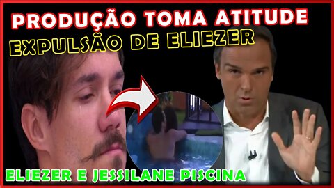 BBB22 EXPULSÃO DE ELIEZER PRODUÇÃO AGE E ANALISA IMAGENS NA PISCINA JESSILANE FESTA DO LIDER APÓS..