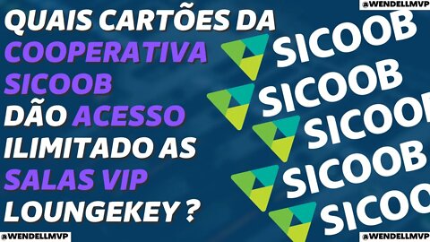 ✅ QUAIS CARTÕES DA COOPERATIVA SICOOB DÃO ACESSO ILIMITADO AS SALAS VIP VIA LOUNGEKEY ?