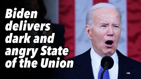 Biden delivers dark and angry State of the Union