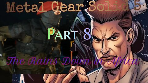 Metal Gear Solid 5: Part 8: The Rains Down in Africa