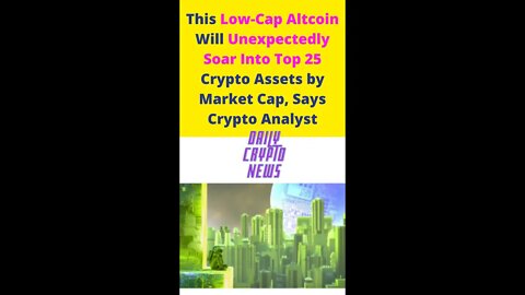 Crypto News today – This Low Cap Altcoin Will Unexpectedly Soar Into Top 25 Crypto Assets by Market