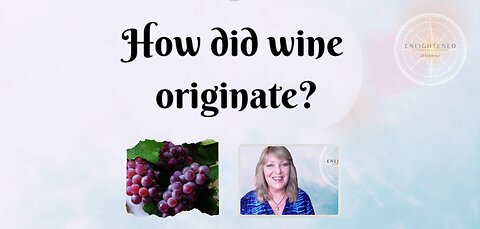 EIA Trivia - did wine originate?