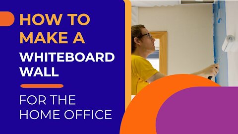 HOW TO MAKE A WHITEBOARD WALL FOR THE HOME OFFICE