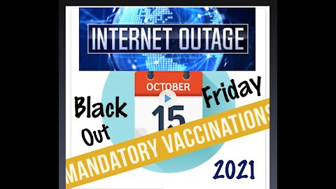 October 15th (Blackout Friday?) Mandatory Vaccination Deadlines and More Internet Outages to Come