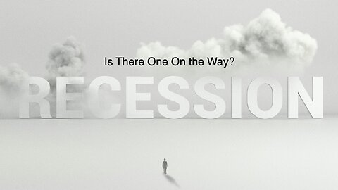 Are We Going to Have a Recession?