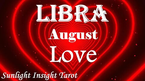 Libra *They Do Want A Relationship With You But Need They To Go At Their Own Pace* August Love