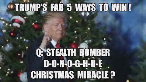 T-MINUS 11 DAYS! TRUMP'S 5 WAYS TO WIN! JANUARY 6TH ELECTORS Q-ANON STEALTH BOMBER DONAGHUE MAGA KAG