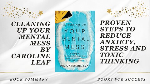 Cleaning Up Your Mental Mess: Proven Steps to Reduce Anxiety & Stress by Dr. Caroline Leaf